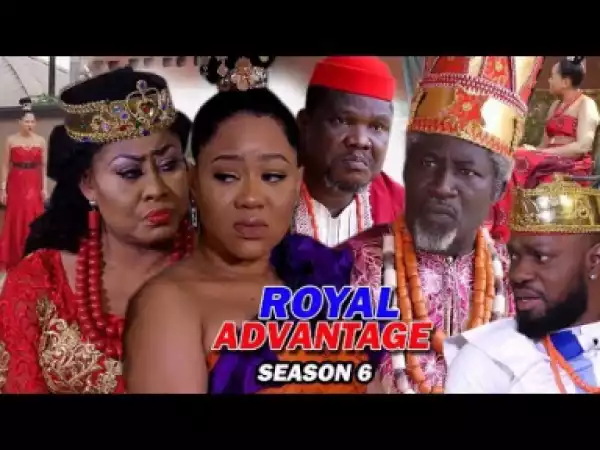 ROYAL ADVANTAGE SEASON 6 - 2019 Nollywood Movie